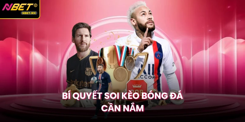 Bí quyết soi kèo bóng đá cần nắm