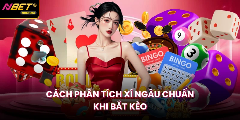 Cách phân tích xí ngầu chuẩn khi bắt kèo