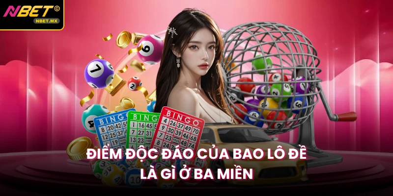 Điểm độc đáo của bao lô đề là gì ở ba miền