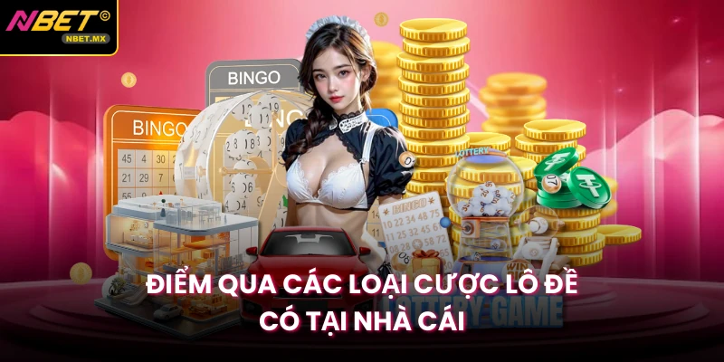 Điểm qua các loại cược lô đề có tại nhà cái