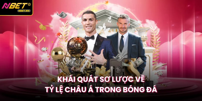 Khái quát sơ lược về tỷ lệ châu Á trong bóng đá