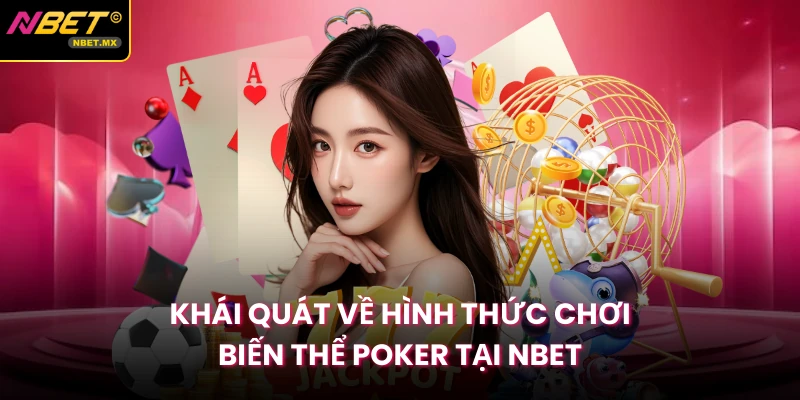 Khái quát về hình thức chơi biến thể Poker tại Nbet