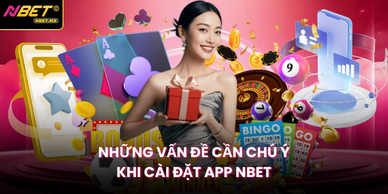 Những vấn đề cần chú ý khi cài đặt app NBET