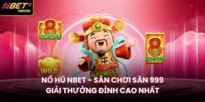 Nổ Hũ NBET - Sân Chơi Săn 999 Giải Thưởng Đỉnh Cao Nhất