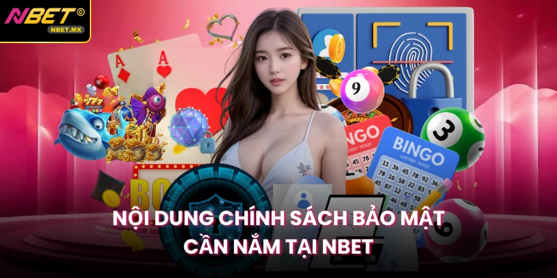 Nội dung chính sách bảo mật cần nắm tại Nbet