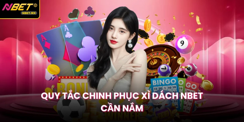 Quy tắc chinh phục xì dách Nbet cần nắm