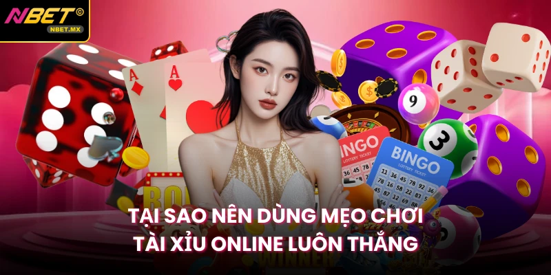 Tại sao nên dùng mẹo chơi tài xỉu online luôn thắng
