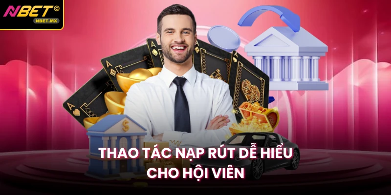Thao tác nạp rút dễ hiểu cho hội viên