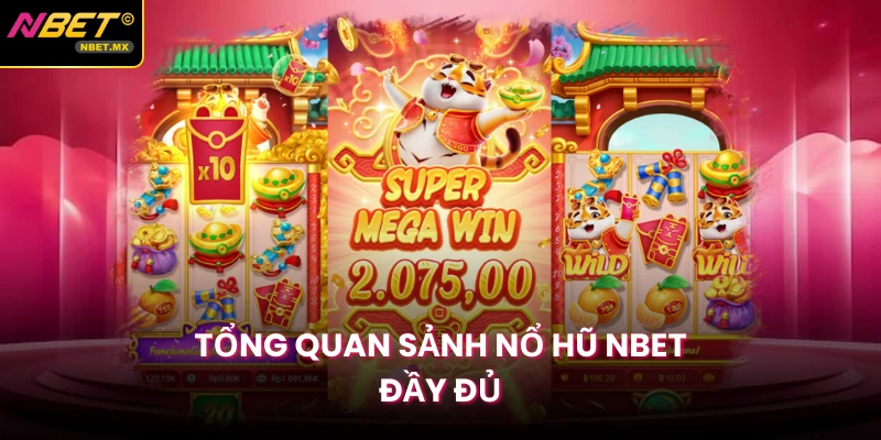 Tổng quan sảnh nổ hũ NBET đầy đủ